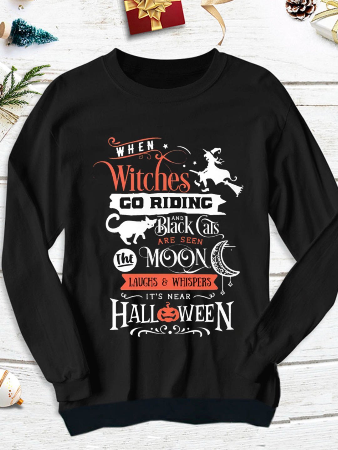 When Witches Go Riding witchHalloween   Sweatshirt