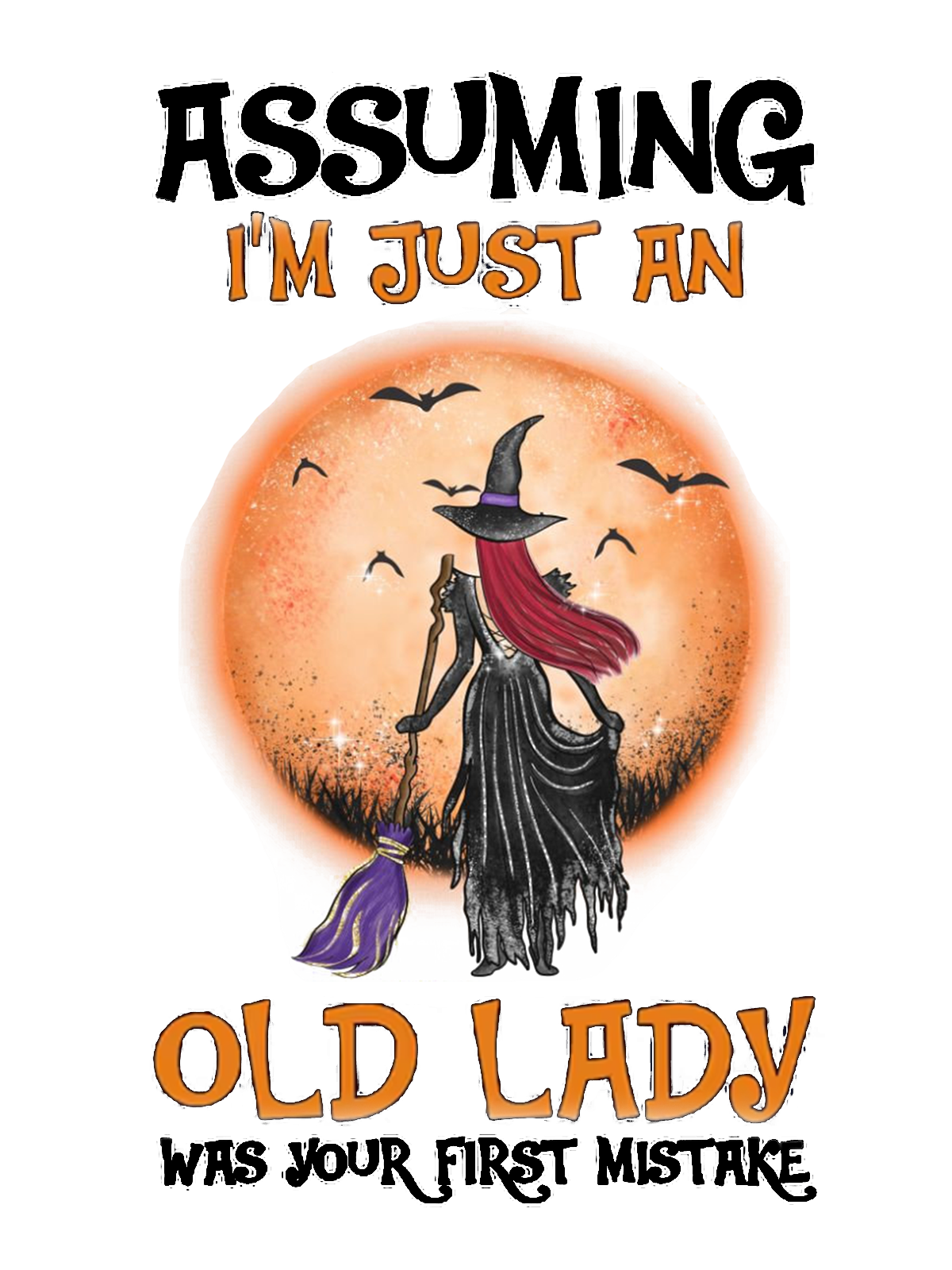 Assuming I'm Just An Old Lady Was Your First Mistake witch Halloween Sweatshirt