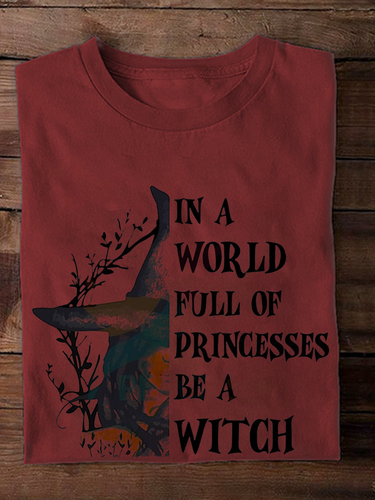 in a world full of princesses be a witch witch  Halloween T-Shirt