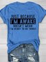 Just Because I'm Awake Doens't Mean I'm Ready To Do Things Shirt T-Shirt